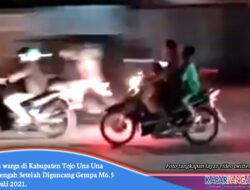 Warga Panik Berhamburan Keluar Rumah, Setelah Diguncang Gempa M6,5 Di Kabupaten Tojo Una Una Sulteng